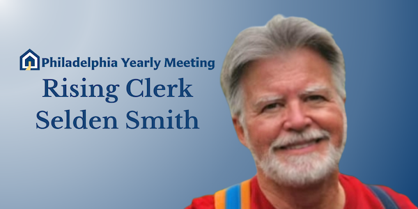 Selden Smith, Rising Clerk of Philadelphia Yearly Meeting, smiling warmly in a casual photo with a blue gradient background and PYM logo, representing Quaker leadership and dedication.